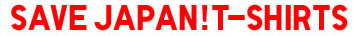 SAVE JAPAN