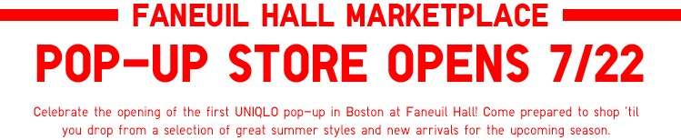 UNIQLO FANEUIL HALL MARKETPLACE POP-UP STORE OPENS 7/22