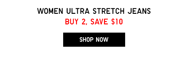 WOMEN ULTRA STRETCH JEANS - BUY 2, SAVE $10 - SHOP NOW