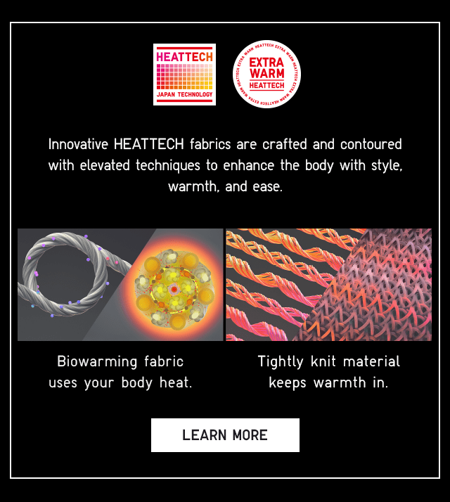 BIOWARMING FABRIC USES YOUR BODY HEAT. TIGHTLY KNIT MATERIAL KEEPS WARMTH IN. - LEARN MORE