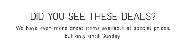 DID YOU SEE THESE DEALS?