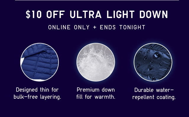 $10 OFF ULTRA LIGHT DOWN