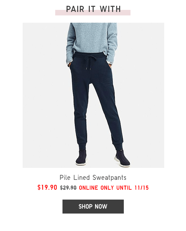 PILE-LINED SWEATPANTS $19.90 - SHOP NOW