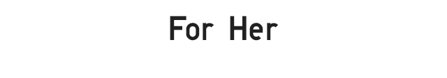 SUBHEAD2 - FOR HER