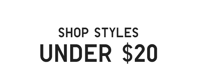 SUBHEAD2 - SHOP STYLES UNDER $20