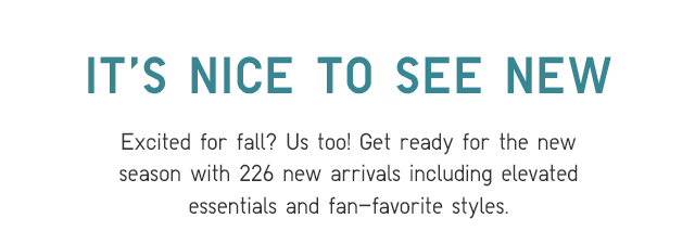 SUBHEADER - IT'S NICE TO SEE NEW