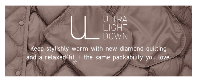 BODY - KEEPS STYLISHLY WARM WITH NEW DIAMOND QUILTING AND A RELAXED FIT + THE SAME PACKABILITY YOU LOVE.