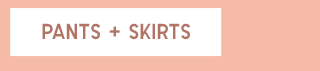 CTA4 - PANTS + SKIRTS