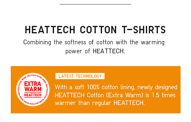 BANNER - WITH A SOFT 100% COTTON LINING, NEWLY DESIGNED HEATTECH COTTON (EXTRA WARM) IS 1.5 TIMES WARMER THAN REGULAR HEATTECH.