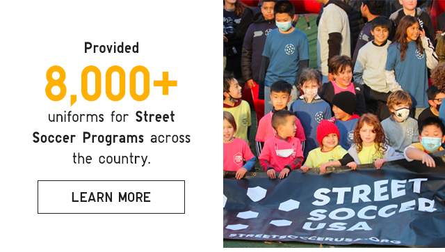 CTA 3 - PROVIDED 8,000 UNIFORMS FOR STREET SOCCER PROGRAMS ACROSS THE COUNTRY.
