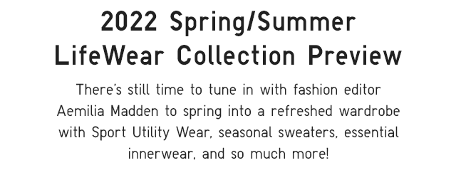 SUB - 2022 SPRING/SUMMER LIFEWEAR COLLECTION PREVIEW.