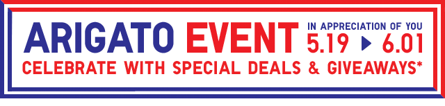 BANNER 1 - ARIGATO EVENT 5.19 TO 6.01. CELEBRATE WITH SPECIAL DEALS AND GIVEAWAYS.