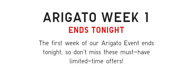 SUB - ARIGATO WEEK 1 END TONIGHT. THE FIRST WEEK OF OUR ARIGATO EVENT ENDS TONIGHT, SO DON'T MISS THESE MUST-HAVE LIMITED-TIME OFFERS