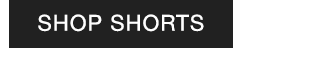 CTA 2 - SHOP SHORTS