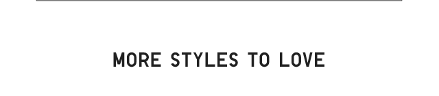 HEADER 1 - MORE STYLES TO LOVE