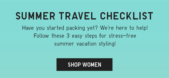 SUB - SUMMER TRAVEL CHECKLIST. SHOP WOMEN.