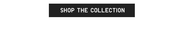 CTA2 - SHOP THE COLLECTION