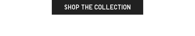 CTA 1 - SHOP THE COLLECTION