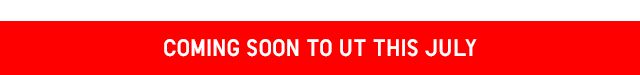 BANNER 1 - COMING SOON FOR UT THIS JULY