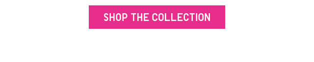 CTA 1 - SHOP THE COLLECTION
