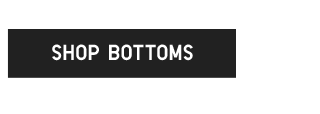 CTA 4 - SHOP BOTTOMS