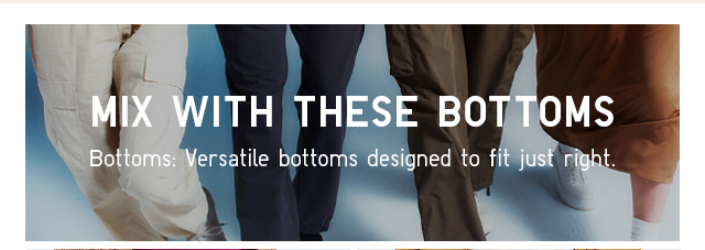 HEADER 2 - MIX WITH THESE BOTTOMS