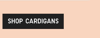 CTA 4 - SHOP CARDIGANS