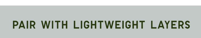 HEADER 3 - PAIR WITH LIGHTWEIGHT LAYERS
