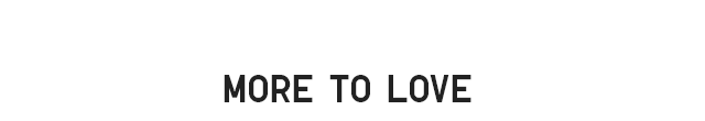 HEADER 4 - MORE TO LOVE