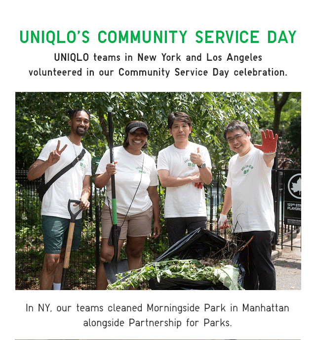 BANNER 1 - UNIQLO'S DAY OF SERVICE. IN NY, OUR TEAMS CLEANED MORNINGSIDE PARK IN MANHATTAN ALONGSIDE THE CITY PARKS FOUNDATION.