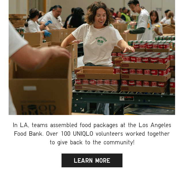 BANNER 2 - IN LA, TEAMS ASSEMBLED FOOD PACKAGES AT THE LOS ANGELOS FOOD BANK. LEARN MORE.