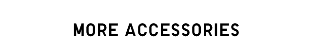 HEADER 3 - MORE ACCESSORIES