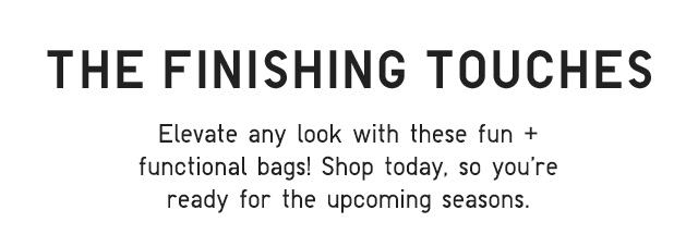 SUB - ELEVATE YOUR LOOKS WITH THESE FUN AND FUNCTIONAL BAGS!