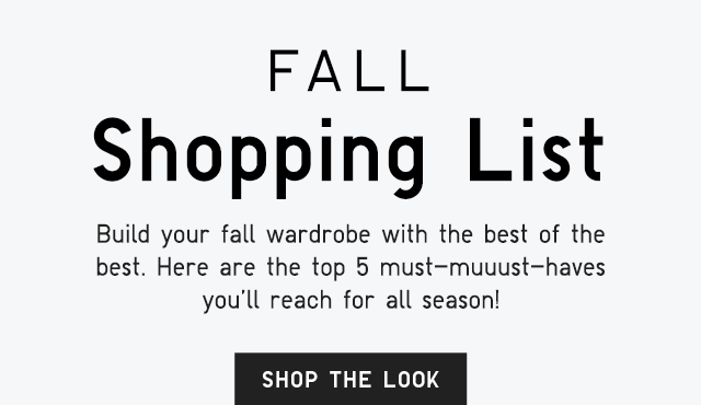 SUB - BUILD YOUR FALL WARDROBE WITH THE BEST OF THE BEST. SHOP THE LOOK.