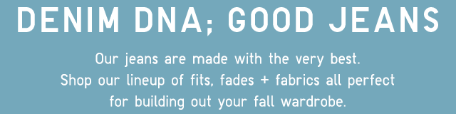SUB - DENIM DNA. GOOD JEANS.