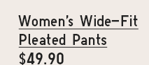 PDP 3 - WOMEN'S WIDE-FIT PLEATED PANTS
