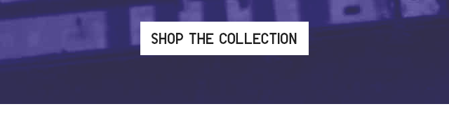 CTA 1 - SHOP THE COLLECTION