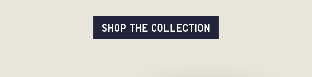 CTA 1 - SHOP THE COLLECTION
