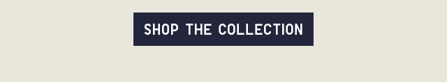 CTA 1 - SHOP THE COLLECTION