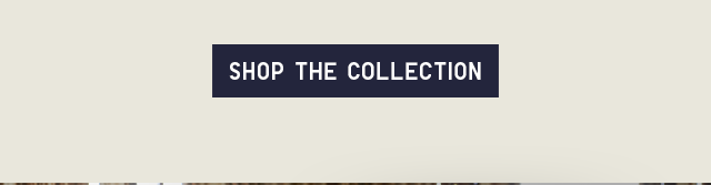 CTA 2 - SHOP THE COLLECTION
