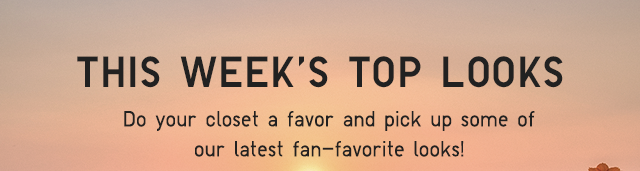 HERO - THIS WEEK'S TOP LOOKS