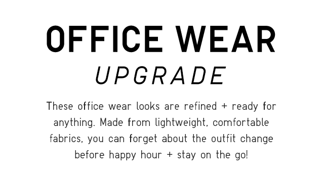 SUB - OFFICE WEAR UPGRADE. THESE OFFICE WEAR..