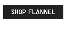 CTA 1 - SHOP FLANNEL