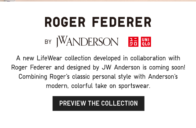BANNER 2 - ROGER FEDERER BY JW ANDERSON. PREVIEW THE COLLECTION.