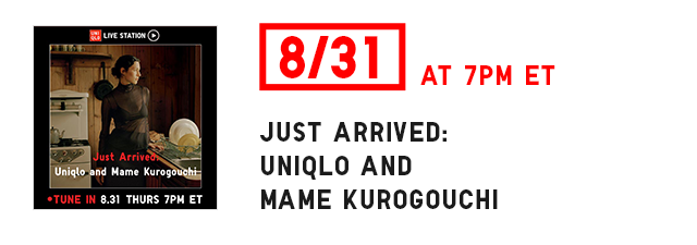 BANNER 3 - JUST ARRIVED UNIQLO AND MAME KUROGOUCHI 8/30 AT 7PM ET