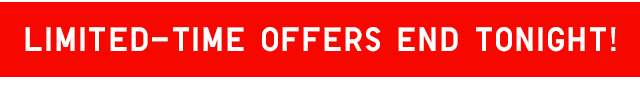 HEADER 5 - LIMITED TIME OFFERS END TONIGHT