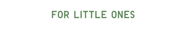 HEADER 1 - FOR LITTLE ONES