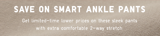 HEADER 1 - SAVE ON SMART ANKLE PANTS
