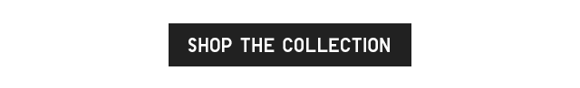 CTA 1 - SHOP THE COLLECTION