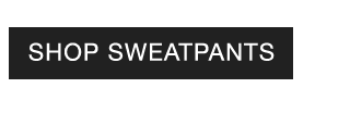 CTA 2 - SHOP SWEATPANTS